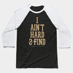 Deion Sanders I Ain't Hard 2 Find Baseball T-Shirt